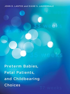 cover image of Preterm Babies, Fetal Patients, and Childbearing Choices